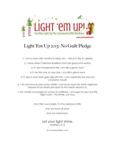 Light ‘Em Up 2013: No Guilt Pledge 1. I am a mom with mouths to feed, etc. – this isn’t the #1 priority 2. I have other Christmas traditions that are good and worthy 3. If I don’t implement this, I am still a gre