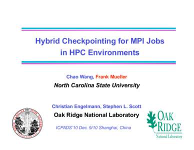 Hybrid Checkpointing for MPI Jobs in HPC Environments Chao Wang, Frank Mueller North Carolina State University