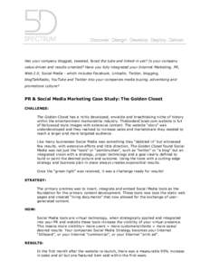 Discover. Design. Develop. Deploy. Deliver.  Has your company blogged, tweeted, faced the tube and linked-in yet? Is your company value-driven and results oriented? Have you fully integrated your Internet Marketing, PR, 