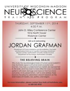 THURSDAY, SEPTEMBER 11 TH , 2014 4:00 P.M. John D. Wiley Conference Center T216 North Tower Waisman Center