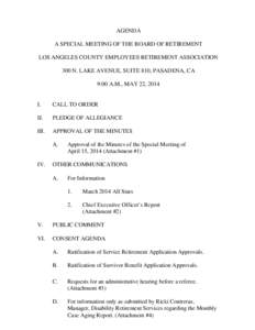 AGENDA A SPECIAL MEETING OF THE BOARD OF RETIREMENT LOS ANGELES COUNTY EMPLOYEES RETIREMENT ASSOCIATION 300 N. LAKE AVENUE, SUITE 810, PASADENA, CA 9:00 A.M., MAY 22, 2014