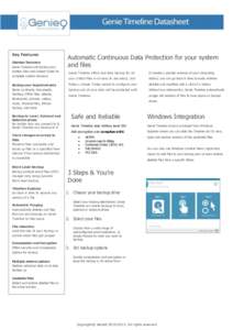 Key Features Disaster Recovery Genie Timeline will backup your System Files and System State for complete system recovery Backup your important data