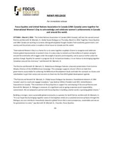 NEWS RELEASE For immediate release Focus Equities and United Nations Association In Canada (UNA-Canada) come together for International Women’s Day to acknowledge and celebrate women’s achievements in Canada and arou
