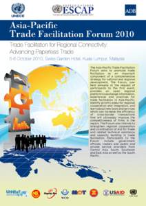 The Asia-Pacific Trade Facilitation Forum aims to promote trade facilitation as an important component of a comprehensive strategy for national and regional development. The Forum, now