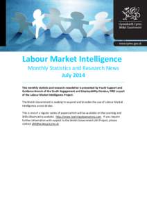 Labour Market Intelligence Monthly Statistics and Research News July 2014 This monthly statistic and research newsletter is presented by Youth Support and Guidance Branch of the Youth Engagement and Employability Divisio