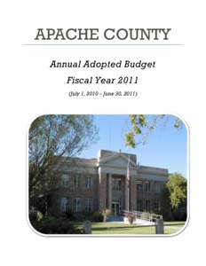 APACHE COUNTY Annual Adopted Budget Fiscal Year[removed]July 1, 2010 – June 30, 2011)  Apache County Arizona