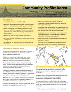 Office of the Refugee Health Coordinator of Arizona  Community Profile: Karen Language: Sgaw Karen, Pwo Karen, Karenni (aka. Kayah), Pa-o, Burmese Country of Origin: Burma Places of Transition: Thailand, Malaysia