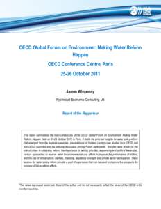 OECD Global Forum on Environment: Making Water Reform Happen OECD Conference Centre, Paris[removed]October 2011 James Winpenny Wychwood Economic Consulting Ltd.