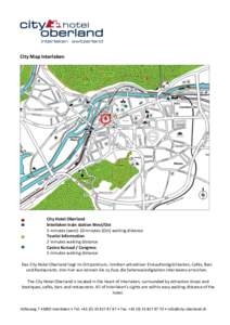 City Map Interlaken  City Hotel Oberland Interlaken train station West/Ost 5 minutes (west) 10 minutes (Ost) walking distance Tourist Information