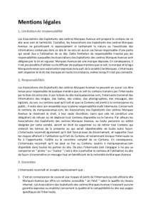 Mentions	légales	 1.	Limitation	de	responsabilité	 Les	Associations	des	Exploitants	des	centres	Marques	Avenue	ont	préparé	le	contenu	de	ce site	avec	soin	et	technicité.	Toutefois,	les	Associations	des	Exploitants	d