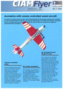 NoAerobatics with remote controlled model aircraft The desire to freely move around in the third dimension of the airspace around us is probably as old as mankind itself. Every day, we see the birds doing it.