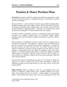 Pensions - Technical Bulletins  7-1 Pensions & Money Pur chase Plans In Gener al: A pension is funded by changing the beneficiary designation to name