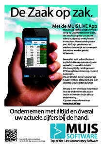 De Zaak op zak. Met de MUIS LIVE App Met de App heeft u áltijd en óveral veilig via uw smartphone of tablet, de beschikking over uw actuele