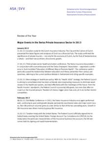 Review of the Year Major Events in the Swiss Private Insurance Sector in 2013 January[removed] | Location study for the Zurich insurance industry: The City and the Canton of Zurich presented the latest figures and a