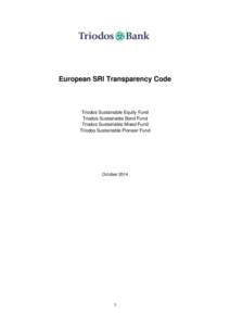 European SRI Transparency Code  Triodos Sustainable Equity Fund Triodos Sustainable Bond Fund Triodos Sustainable Mixed Fund Triodos Sustainable Pioneer Fund