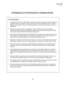 OVERSEAS CONTINGENCY OPERATIONS  Funding Highlights: •	  Provides $96.7 billion in unified Defense, State, and USAID funding for Overseas Contingency