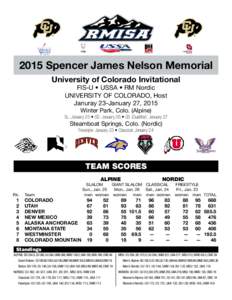 2015 Spencer James Nelson Memorial University of Colorado Invitational FIS-U • USSA • RM Nordic UNIVERSITY OF COLORADO, Host Januray 23-January 27, 2015 Winter Park, Colo. (Alpine)