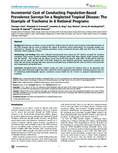 Incremental Cost of Conducting Population-Based Prevalence Surveys for a Neglected Tropical Disease: The Example of Trachoma in 8 National Programs Chaoqun Chen1, Elizabeth A. Cromwell2, Jonathan D. King2, Aryc Mosher2, 