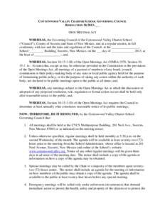 COTTONWOOD VALLEY CHARTER SCHOOL GOVERNING COUNCIL RESOLUTION № 2013-___ OPEN MEETINGS ACT WHEREAS, the Governing Council of the Cottonwood Valley Charter School (“Council”), County of Socorro and State of New Mexi