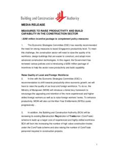 MEDIA RELEASE MEASURES TO RAISE PRODUCTIVITY AND BUILD CAPABILITY IN THE CONSTRUCTION SECTOR - $250 million incentive package to complement policy measures 1.