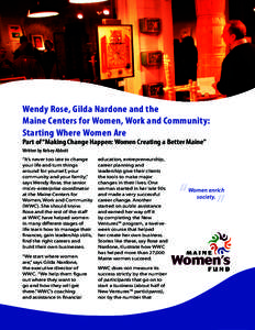 Wendy Rose, Gilda Nardone and the Maine Centers for Women, Work and Community: Starting Where Women Are Part of “Making Change Happen: Women Creating a Better Maine” Written by Kelsey Abbott “It’s never too late 