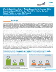 Health Care Spending by Those Becoming Uninsured if the Supreme Court Finds for the Plaintiff in King v. Burwell Would Fall by at Least 35 Percent Matthew Buettgens, John Holahan, Linda J. Blumberg, and Hannah Recht  Tim