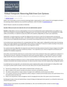 Virtual	Viewpoint:	Removing	Risk	from	Core	Systems	 What	can	insurers	do	to	take	the	risk	out	of	core	administration	systems?	 By Heather Peacock January 24, 2013 (Editor’s note: Occasionally, we ask an insurance techn
