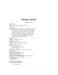 Package ‘foreach’ October 13, 2015 Type Package Title Provides Foreach Looping Construct for R VersionDescription Support for the foreach looping construct. Foreach is an