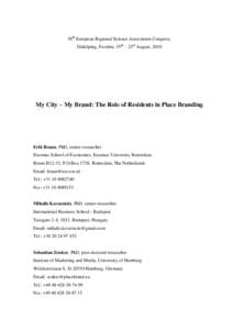 50th European Regional Science Association Congress, Jönköping, Sweden, 19th – 23rd August, 2010 My City – My Brand: The Role of Residents in Place Branding  Erik Braun, PhD, senior researcher