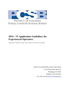 [removed]Application Guidelines for Experienced Operators Application to Establish a Public Charter School in the District of Columbia District of Columbia Public Charter School Board 3333 14th Street NW, Suite 210