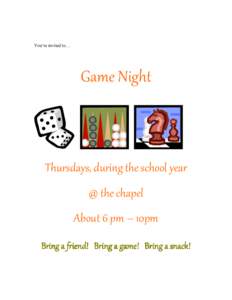 You’re invited to…  Game Night Thursdays, during the school year @ the chapel