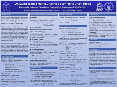 On Multiplicative Matrix Channels over Finite Chain Rings ´ ˆ Roberto W. Nobrega, Chen Feng, Danilo Silva, Bartolomeu F. Uchoa-Filho 2013 IEEE International Symposium on Network Coding