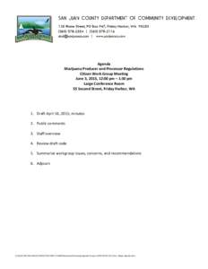 Agenda Marijuana Producer and Processor Regulations Citizen Work Group Meeting June 3, 2015, 12:00 pm – 1:30 pm Large Conference Room 55 Second Street, Friday Harbor, WA