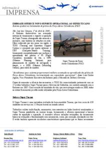 EMBRAER OFERECE NOVO SUPORTE OPERACIONAL AO SUPER TUCANO Sistema ajudará no treinamento de pilotos da Força Aérea Colombiana (FAC) São José dos Campos, 1º de abril de 2008 –