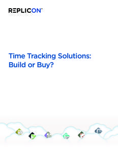 Time Tracking Solutions: Build or Buy? TIME TRACKING SOLUTIONS: BUILD OR BUY?  2