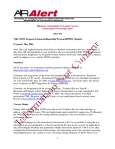 Attention: Information No Longer Current (Alert archived November[removed]Alert #21 Title: NCES Requests Comments Regarding Proposed IPEDS Changes Prepared: May 2004 Note: The AIR Higher Education Data Policy Committee rec