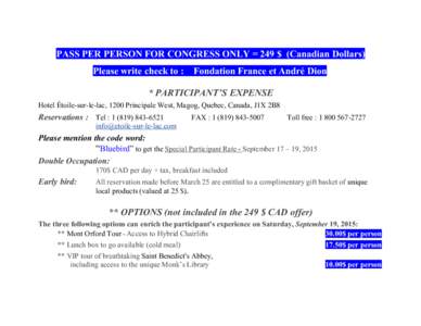 PASS PER PERSON FOR CONGRESS ONLY = 249 $ (Canadian Dollars) Please write check to : Fondation France et André Dion  * PARTICIPANT’S EXPENSE