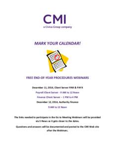 MARK YOUR CALENDAR!  FREE END-OF-YEAR PROCEDURES WEBINARS December 11, 2014, Client Server FINX & PAYX Payroll Client Server - 9 AM to 12 Noon Finance Client Server – 1 PM to 4 PM