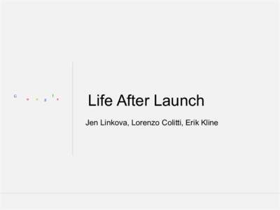 Life After Launch Jen Linkova, Lorenzo Colitti, Erik Kline Google Confidential and Proprietary  Brief History
