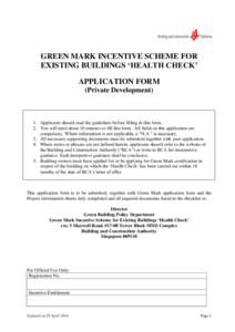 GREEN MARK INCENTIVE SCHEME FOR EXISTING BUILDINGS ‘HEALTH CHECK’ APPLICATION FORM (Private Development)  1. Applicants should read the guidelines before filling in this form.