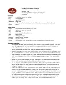 Truffle Crusted Sea Scallops Difficulty: Easy Wine Pairing: 2007 Vinum Cellars White Elephant Servings: 4 Ingredients 12 each