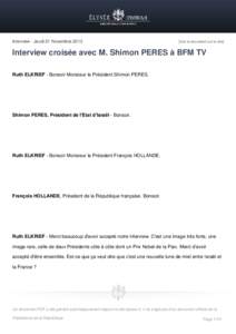 Interview - Jeudi 21 Novembre[removed]Voir le document sur le site] Interview croisée avec M. Shimon PERES à BFM TV Ruth ELKRIEF - Bonsoir Monsieur le Président Shimon PERES.