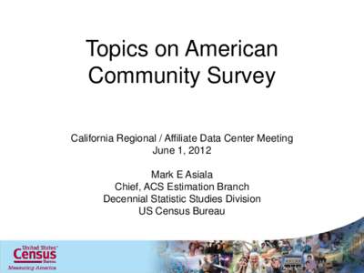 American Community Survey / Distributed computing / Data management / Census / Data center / Public Use Micro Data Sample Area / Statistics / United States Census Bureau / Concurrent computing