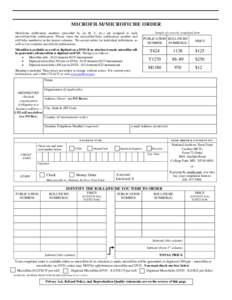 MICROFILM/MICROFICHE ORDER Microform publication numbers (preceded by an M, T, etc.) are assigned to each microfilm/fiche publication. Please enter the microfilm/fiche publication number and roll/fiche number(s) in the p