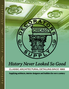 Affordable Artistic Authentic History Never Looked So Good CLASSIC ARCHITECTURAL DETAILING SINCE 1883