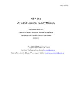  Helpful	
  Guide	
  1	
    GSR 982 A Helpful Guide for Faculty Mentors Last updated March 2013 Prepared by Candace Bloomquist, Graduate Service Fellow,