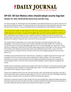 OP-ED: All San Mateo cities should adopt county bag ban October 25, 2012, 05:00 AM By David Lewis and Ron Fong The recent passage of a model bag ban by the San Mateo County Board of Supervisors could be a boon for the Ba