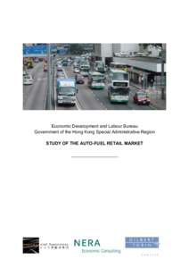 Economic Development and Labour Bureau Government of the Hong Kong Special Administrative Region STUDY OF THE AUTO-FUEL RETAIL MARKET ___________________  Study of the Hong Kong Auto-fuel Retail Market