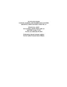 STATE OF ILLINOIS CLINTON, MARION, AND WASHINGTON COUNTIES REGIONAL OFFICE OF EDUCATION NO. 13 FINANCIAL AUDIT (In Accordance with the Single Audit Act and OMB Circular A-133)