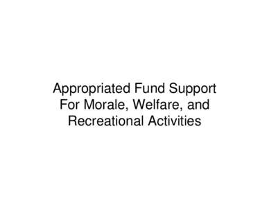 Appropriated Fund Support For Morale, Welfare, and Recreational Activities Defense Contract Management Agency OP-34 Fund Support for Quality of Life Activities - Budget Years